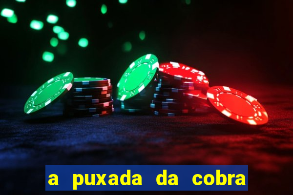 a puxada da cobra no jogo do bicho